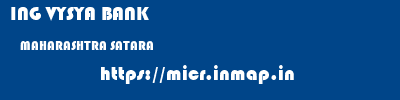 ING VYSYA BANK  MAHARASHTRA SATARA    micr code